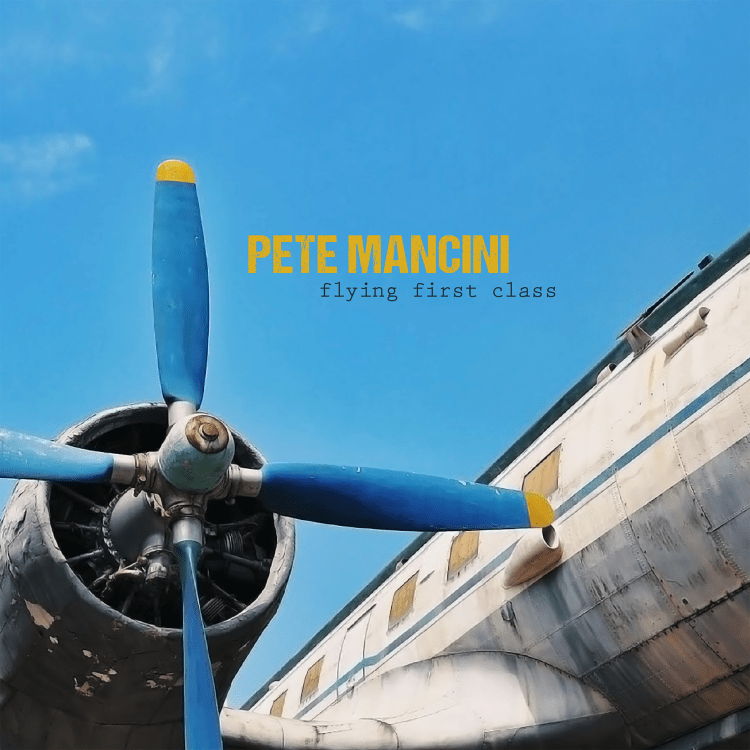 Pete Mancini - Flying First Class - COVER